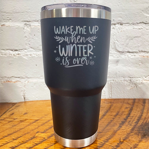 Tumbler | Wake Me Up When Winter Is Over