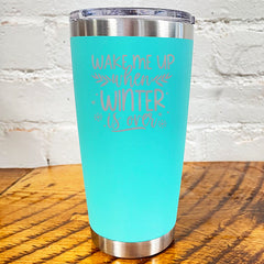 Tumbler | Wake Me Up When Winter Is Over