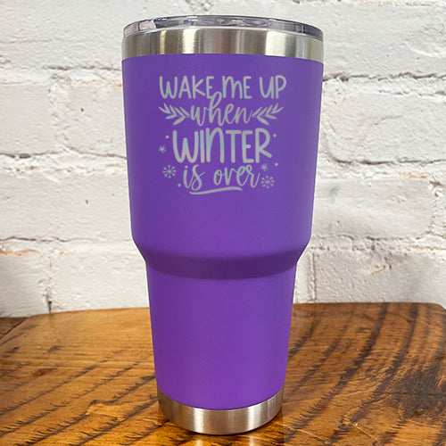 Tumbler | Wake Me Up When Winter Is Over